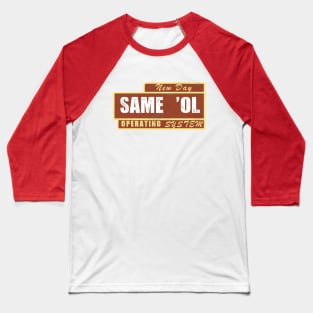 Same ol' Operating System Baseball T-Shirt